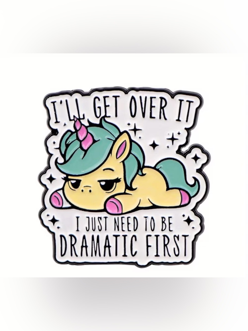 Cute Pastel Unicorn Enamel Pins — "I'll Get Over It"
